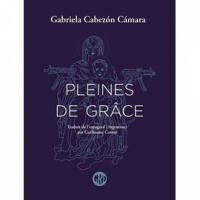 « Pleine de Grâce » par Grabiela Cabezon Camara traduit de l’espagnol par Guillaume Contré